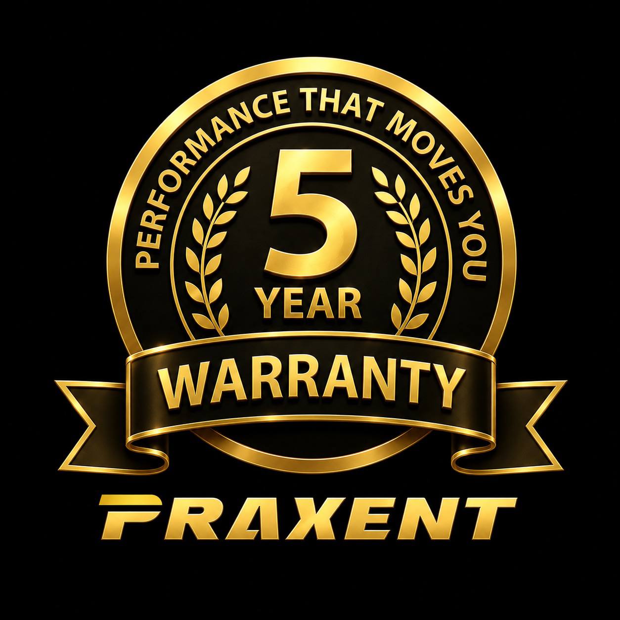 PRAXENT 5 Year Warranty — Performance That Moves You